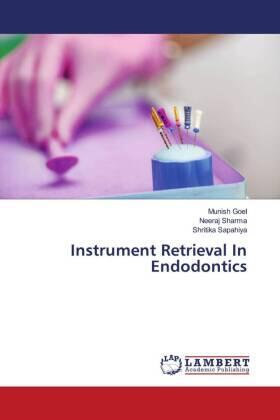 Goel / Sharma / Sapahiya |  Instrument Retrieval In Endodontics | Buch |  Sack Fachmedien