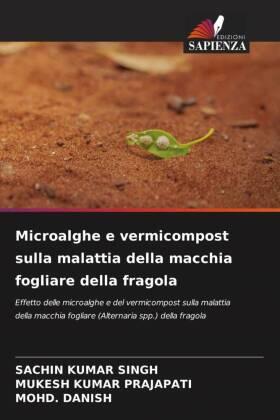 Singh / Kumar Prajapati / Danish |  Microalghe e vermicompost sulla malattia della macchia fogliare della fragola | Buch |  Sack Fachmedien