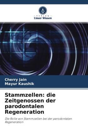 Jain / Kaushik |  Stammzellen: die Zeitgenossen der parodontalen Regeneration | Buch |  Sack Fachmedien