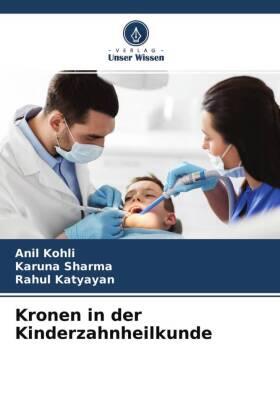 Kohli / Sharma / Katyayan |  Kronen in der Kinderzahnheilkunde | Buch |  Sack Fachmedien