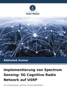 Kumar |  Implementierung von Spectrum Sensing: 5G Cognitive Radio Network auf USRP | Buch |  Sack Fachmedien