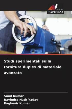 Kumar / Yadav |  Studi sperimentali sulla tornitura duplex di materiale avanzato | Buch |  Sack Fachmedien