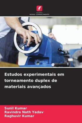 Kumar / Yadav |  Estudos experimentais em torneamento duplex de materiais avançados | Buch |  Sack Fachmedien