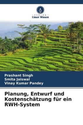 Singh / Jaiswal / Pandey |  Planung, Entwurf und Kostenschätzung für ein RWH-System | Buch |  Sack Fachmedien