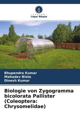 Kumar / Bista |  Biologie von Zygogramma bicolorata Pallister (Coleoptera: Chrysomelidae) | Buch |  Sack Fachmedien