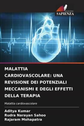 Kumar / Sahoo / Mohapatra |  MALATTIA CARDIOVASCOLARE: UNA REVISIONE DEI POTENZIALI MECCANISMI E DEGLI EFFETTI DELLA TERAPIA | Buch |  Sack Fachmedien