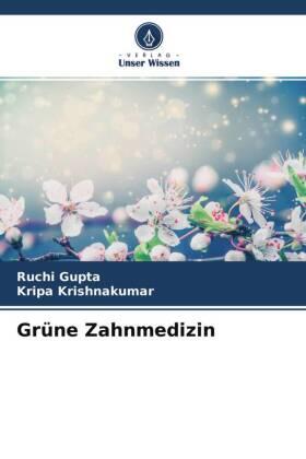 Gupta / Krishnakumar |  Grüne Zahnmedizin | Buch |  Sack Fachmedien