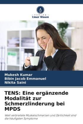 Kumar / Emmanuel / Saini |  TENS: Eine ergänzende Modalität zur Schmerzlinderung bei MPDS | Buch |  Sack Fachmedien