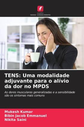 Kumar / Emmanuel / Saini |  TENS: Uma modalidade adjuvante para o alívio da dor no MPDS | Buch |  Sack Fachmedien