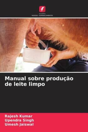 Kumar / Singh / Jaiswal |  Manual sobre produção de leite limpo | Buch |  Sack Fachmedien