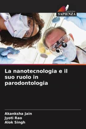 Jain / Rao / Singh |  La nanotecnologia e il suo ruolo in parodontologia | Buch |  Sack Fachmedien