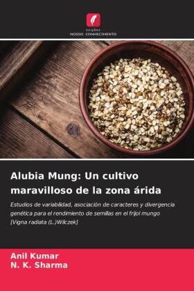 Kumar / Sharma |  Alubia Mung: Un cultivo maravilloso de la zona árida | Buch |  Sack Fachmedien