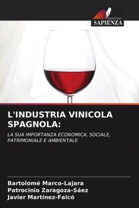 Marco-Lajara / Zaragoza-Sáez / Martínez-Falcó |  L'INDUSTRIA VINICOLA SPAGNOLA: | Buch |  Sack Fachmedien