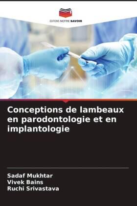 Mukhtar / Bains / Srivastava |  Conceptions de lambeaux en parodontologie et en implantologie | Buch |  Sack Fachmedien