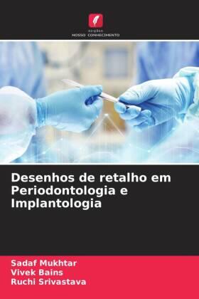 Mukhtar / Bains / Srivastava |  Desenhos de retalho em Periodontologia e Implantologia | Buch |  Sack Fachmedien