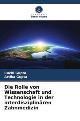 Gupta |  Die Rolle von Wissenschaft und Technologie in der interdisziplinären Zahnmedizin | Buch |  Sack Fachmedien