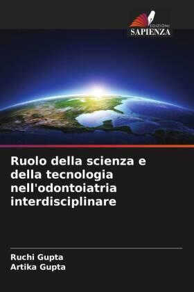 Gupta |  Ruolo della scienza e della tecnologia nell'odontoiatria interdisciplinare | Buch |  Sack Fachmedien