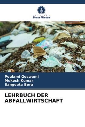 Goswami / Kumar / Bora |  LEHRBUCH DER ABFALLWIRTSCHAFT | Buch |  Sack Fachmedien