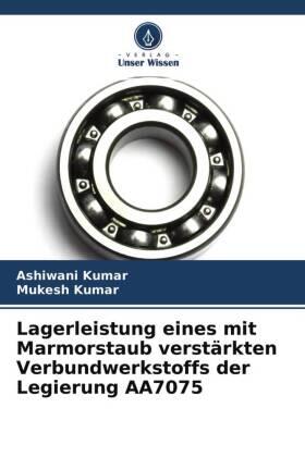 Kumar |  Lagerleistung eines mit Marmorstaub verstärkten Verbundwerkstoffs der Legierung AA7075 | Buch |  Sack Fachmedien