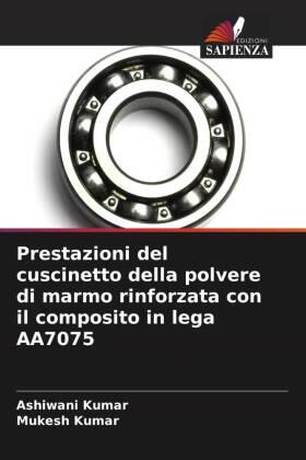 Kumar |  Prestazioni del cuscinetto della polvere di marmo rinforzata con il composito in lega AA7075 | Buch |  Sack Fachmedien