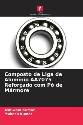 Kumar |  Composto de Liga de Alumínio AA7075 Reforçado com Pó de Mármore | Buch |  Sack Fachmedien