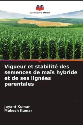 Kumar |  Vigueur et stabilité des semences de maïs hybride et de ses lignées parentales | Buch |  Sack Fachmedien