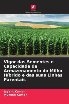 Kumar |  Vigor das Sementes e Capacidade de Armazenamento do Milho Híbrido e das suas Linhas Parentais | Buch |  Sack Fachmedien