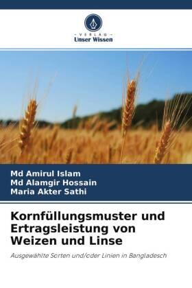 Islam / Hossain / Sathi |  Kornfüllungsmuster und Ertragsleistung von Weizen und Linse | Buch |  Sack Fachmedien