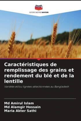 Islam / Hossain / Sathi |  Caractéristiques de remplissage des grains et rendement du blé et de la lentille | Buch |  Sack Fachmedien