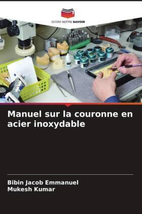 Emmanuel / Kumar |  Manuel sur la couronne en acier inoxydable | Buch |  Sack Fachmedien