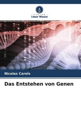Carels |  Das Entstehen von Genen | Buch |  Sack Fachmedien