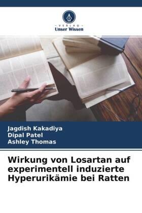 Kakadiya / Patel / Thomas |  Wirkung von Losartan auf experimentell induzierte Hyperurikämie bei Ratten | Buch |  Sack Fachmedien