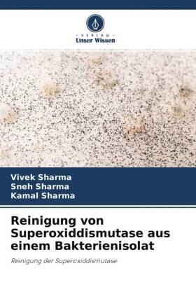 Sharma |  Reinigung von Superoxiddismutase aus einem Bakterienisolat | Buch |  Sack Fachmedien