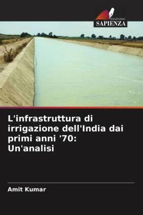 Kumar |  L'infrastruttura di irrigazione dell'India dai primi anni '70: Un'analisi | Buch |  Sack Fachmedien