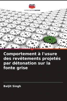 Singh |  Comportement à l'usure des revêtements projetés par détonation sur la fonte grise | Buch |  Sack Fachmedien