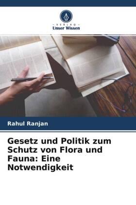 Ranjan |  Gesetz und Politik zum Schutz von Flora und Fauna: Eine Notwendigkeit | Buch |  Sack Fachmedien