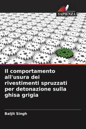 Singh |  Il comportamento all'usura dei rivestimenti spruzzati per detonazione sulla ghisa grigia | Buch |  Sack Fachmedien