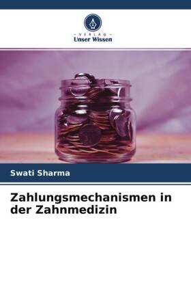 Sharma | Zahlungsmechanismen in der Zahnmedizin | Buch | 978-620-4-65407-2 | sack.de