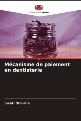 Sharma | Mécanisme de paiement en dentisterie | Buch | 978-620-4-65409-6 | sack.de