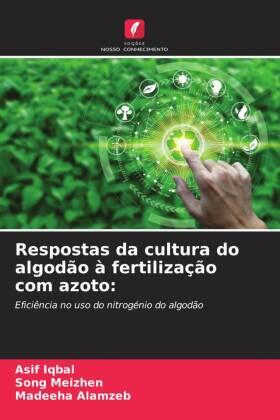 Iqbal / Meizhen / Alamzeb |  Respostas da cultura do algodão à fertilização com azoto: | Buch |  Sack Fachmedien