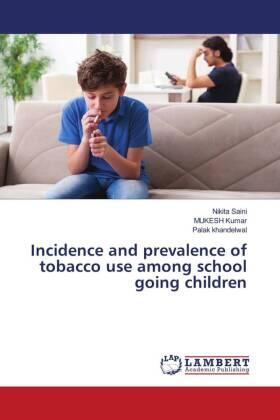 Saini / Kumar / Khandelwal |  Incidence and prevalence of tobacco use among school going children | Buch |  Sack Fachmedien