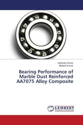 Kumar |  Bearing Performance of Marble Dust Reinforced AA7075 Alloy Composite | Buch |  Sack Fachmedien