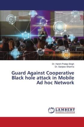 Pratap Singh / Sharma |  Guard Against Cooperative Black hole attack in Mobile Ad hoc Network | Buch |  Sack Fachmedien