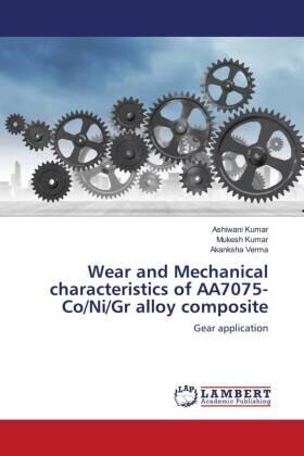 Kumar / Verma |  Wear and Mechanical characteristics of AA7075-Co/Ni/Gr alloy composite | Buch |  Sack Fachmedien