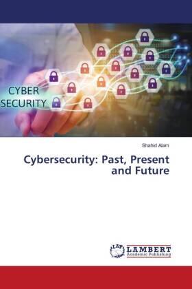 Alam |  Cybersecurity: Past, Present and Future | Buch |  Sack Fachmedien