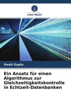 Gupta | Ein Ansatz für einen Algorithmus zur Gleichzeitigkeitskontrolle in Echtzeit-Datenbanken | Buch | 978-620-4-75348-5 | sack.de