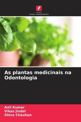 Kumar / Jindal / Chauhan |  As plantas medicinais na Odontologia | Buch |  Sack Fachmedien