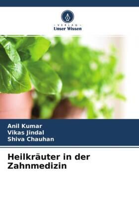 Kumar / Jindal / Chauhan |  Heilkräuter in der Zahnmedizin | Buch |  Sack Fachmedien