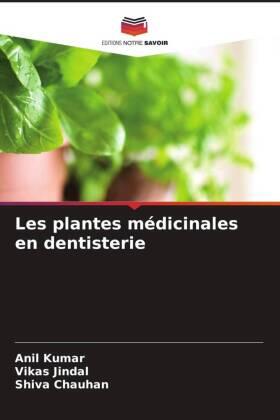 Kumar / Jindal / Chauhan |  Les plantes médicinales en dentisterie | Buch |  Sack Fachmedien