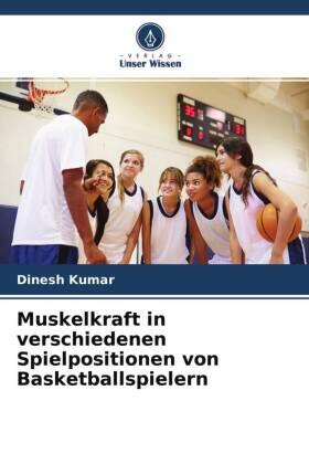 Kumar / Jhajharia |  Muskelkraft in verschiedenen Spielpositionen von Basketballspielern | Buch |  Sack Fachmedien